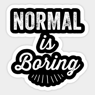Normal is boring Sticker